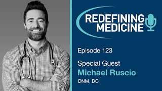 Redefining Medicine with special guest Dr Michael Ruscio [upl. by Lisandra]