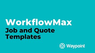 WorkflowMax  Job and Quote Templates  Waypoint [upl. by Asel]