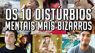 OS 10 DISTÚRBIOS MENTAIS MAIS BIZARROS [upl. by Notwen131]