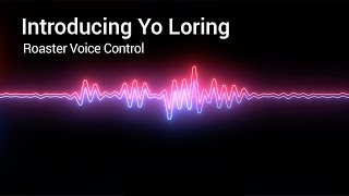 Yo Loring  Voice Controlled Coffee Roasting Assistant [upl. by Farrica]