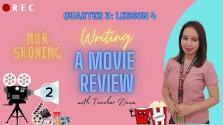 QUARTER 3 LESSON 4 WRITING A MOVIE REVIEW [upl. by Zeidman]