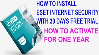 How to Install amp Activate ESET Internet Security for 30 days Free trial and Activate for 1 Year [upl. by Isdnyl]