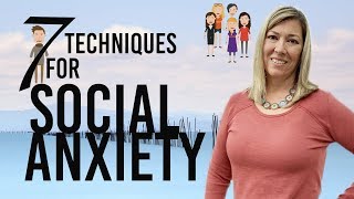 7 Techniques to Overcome Social Anxiety [upl. by Sokem]