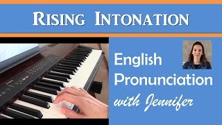 Rising Intonation  English Pronunciation with JenniferESL [upl. by Reisfield]