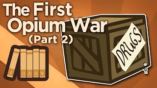 First Opium War  The Righteous Minister  Extra History  Part 2 [upl. by Oglesby]