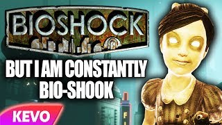 Bioshock but I am constantly bioshook [upl. by Annyl]