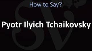 How to Pronounce Pyotr Ilyich Tchaikovsky CORRECTLY [upl. by Teiv]