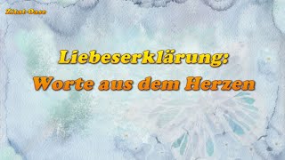 Liebeserklärung Worte aus dem Herzen [upl. by Oicirbaf]