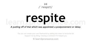 Pronunciation of Respite  Definition of Respite [upl. by Nylsirhc]