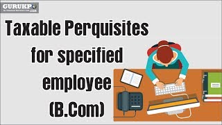 Taxable Perquisites for specified employeeBCom [upl. by Anilejna]