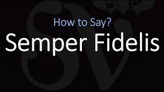 How to Pronounce Semper Fidelis CORRECTLY [upl. by Hayashi]