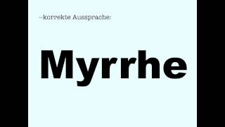 Korrekte Aussprache Myrrhe [upl. by Twelve]