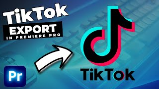 How To EXPORT For TikTok In Premiere Pro 2023 [upl. by Kass166]