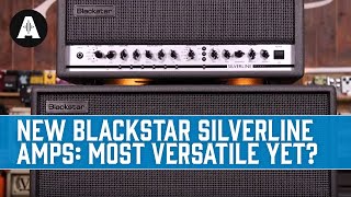 New Blackstar Silverline Amps  Their Most Versatile Yet [upl. by Dal360]