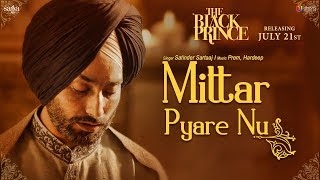 Mittar Pyare Nu Full Video  The Black Prince  Satinder Sartaaj  Saga Music [upl. by Tudor503]