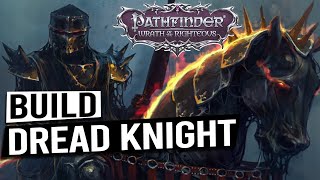 Dread Knight Build Guide  PATHFINDER WRATH OF THE RIGHTEOUS [upl. by Lizzie]