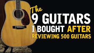 The 9 Guitars I Bought After Reviewing 500 Acoustics [upl. by Dawaj]