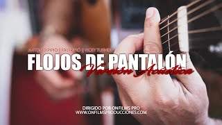 FLOJOS DE PANTALÓN  VERSIÓN ACÚSTICA ♪ [upl. by Nedearb]