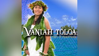 Vaniah Toloa  Tofi O Tamatane Audio [upl. by Aicilehp124]