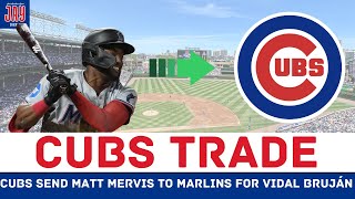 Chicago Cubs TRADE Matt Mervis to MIAMI MARLINS for infielder Vidal Bruján Cubs News amp Updates [upl. by Suinuj369]