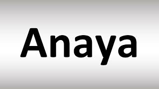 How to Pronounce Anaya [upl. by Norward]