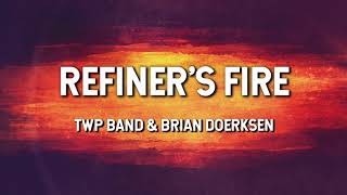 Refiners Fire  TWP Band amp Brian Doerksen Lyric Video [upl. by Nnanaej160]