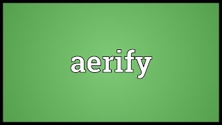 Aerify Meaning [upl. by Caressa]