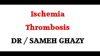 GENERAL PATHOLOGY 36  ischaemia and thrombosis DR SAMEH GHAZY [upl. by Alverson590]