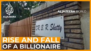 BR Shetty and the Missing Millions  Al Jazeera World [upl. by Ravert]