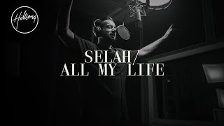 Selah  All My Life  Hillsong Worship [upl. by Lerrehs]