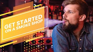 How to Start a Smoke Shop [upl. by Cerell]