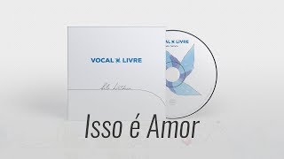 Isso é Amor  Vocal Livre Audio Oficial [upl. by Barstow532]