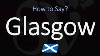 How to Pronounce Glasgow Scotland [upl. by Aivatco826]