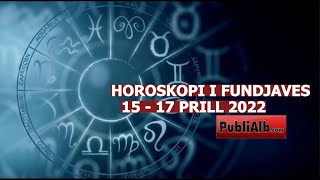 Horoskopi i Fundjaves 15  17 PRILL 2022 [upl. by Cinimod]