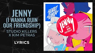 Studio Killers ft Kim Petras  Jenny I Wanna Ruin Our Friendship LYRICS [upl. by Nuahsad]