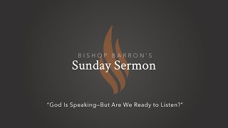 God Is Speaking—But Are We Ready to Listen — Bishop Barron’s Sunday Sermon [upl. by Binnings]